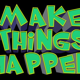 Make Things Happen!