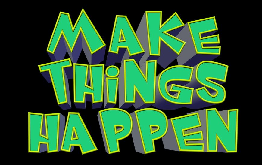 Make Things Happen!